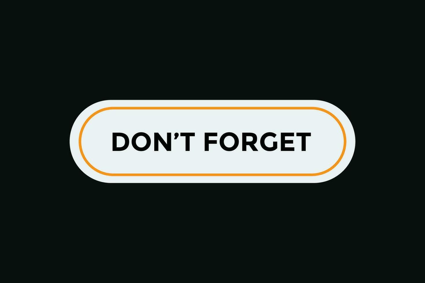 Don t Forget button web banner templates. Vector Illustration