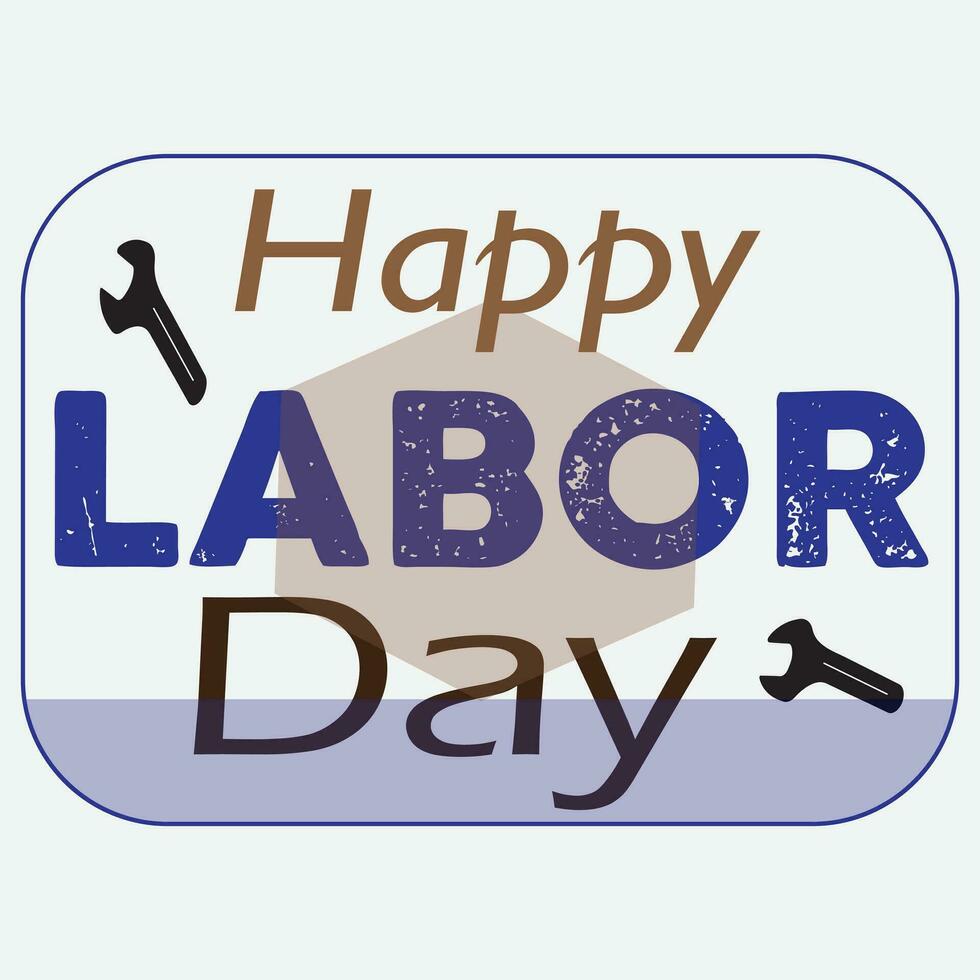 A hand-lettered poster reading Happy Labor Day features a vector silhouette of a clinched fist holding a wrench.