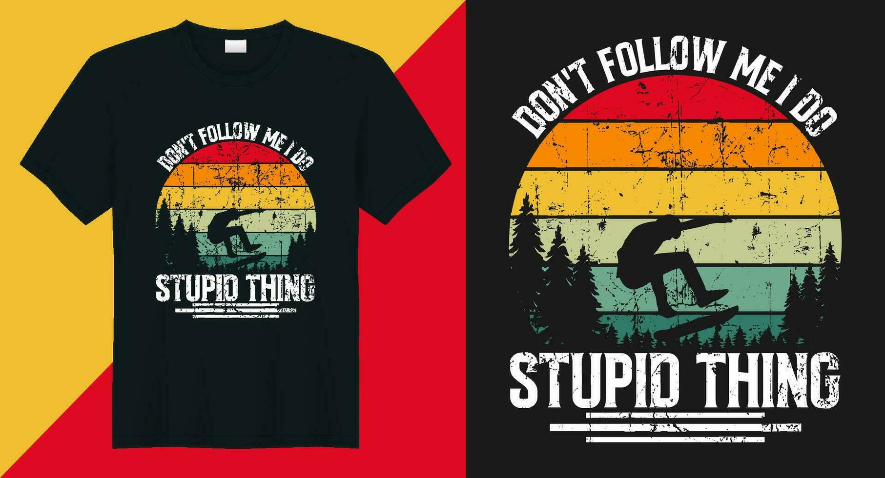 Don't follow me i do stupid things skateboard vector t shirt design