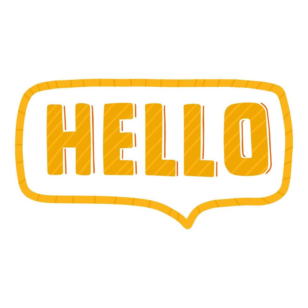 Hello hand drawn lettering in dialog bubble. Vector design element in retro bright style for poster, greeting card, interior decoration, postcard, print on t-shirt, cup, sticker, advertise. Isolated.