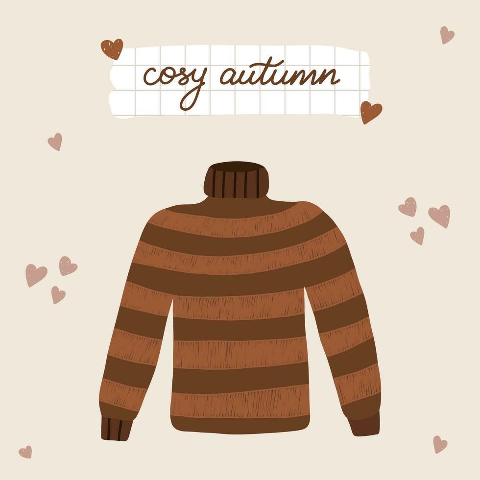 Cozy autumn postcard with calligraphic hand drawn lettering on piece of school sheet, hygge illustration sweater for cold weather with stripes and big neck. Hand drawn warm card. Vector design.