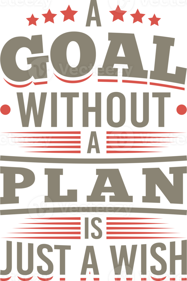 A Goal Without a Plan is Just a Wish, Motivational Typography Quote Design. png