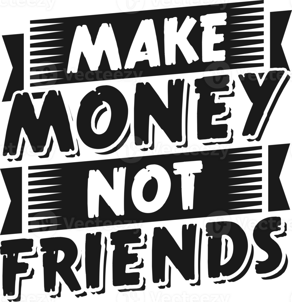 maken geld niet vrienden, grappig typografie citaat ontwerp. png