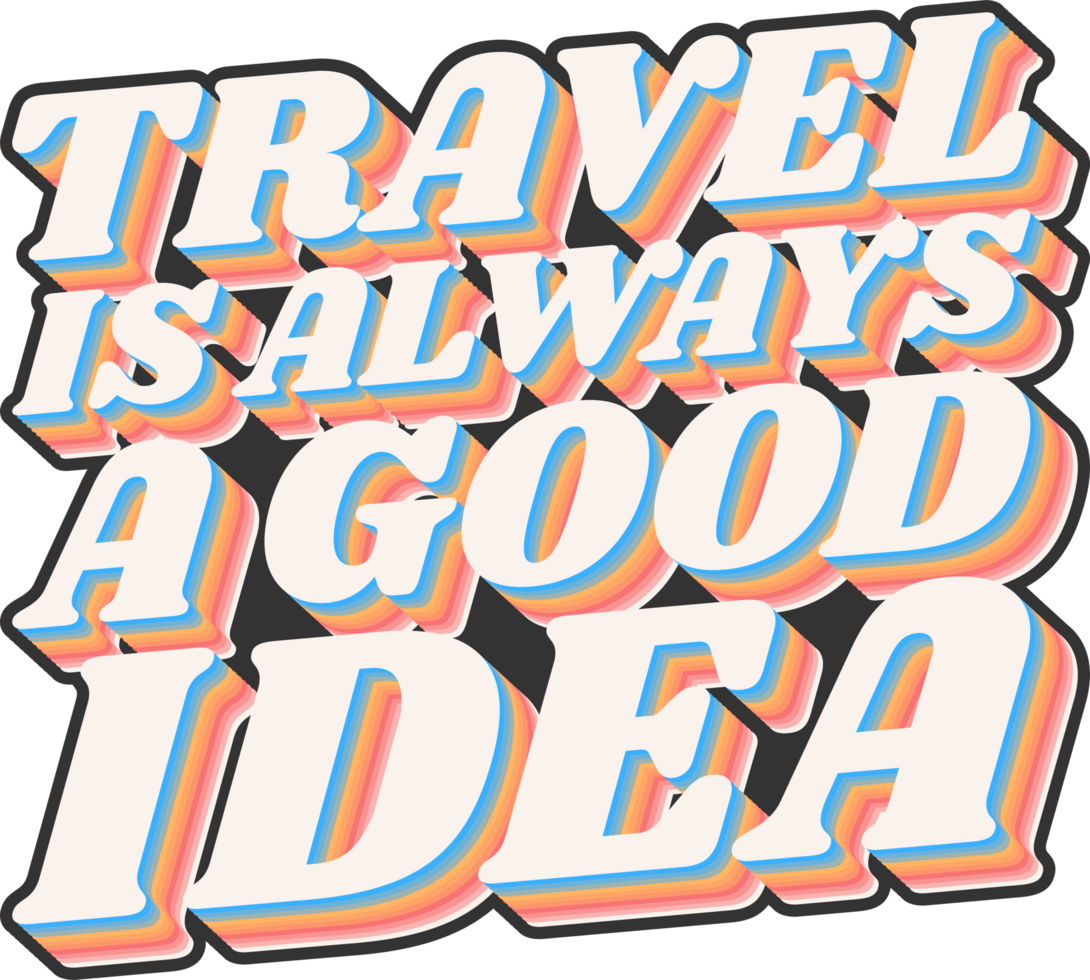 viaje es siempre un bueno idea, aventuras y viaje tipografía citar diseño. png