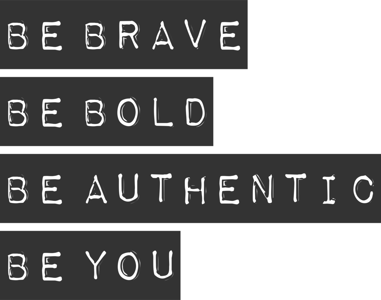 Be Brave, Be Bold, Be Authentic, Be You, Motivational Typography Quote Design. png