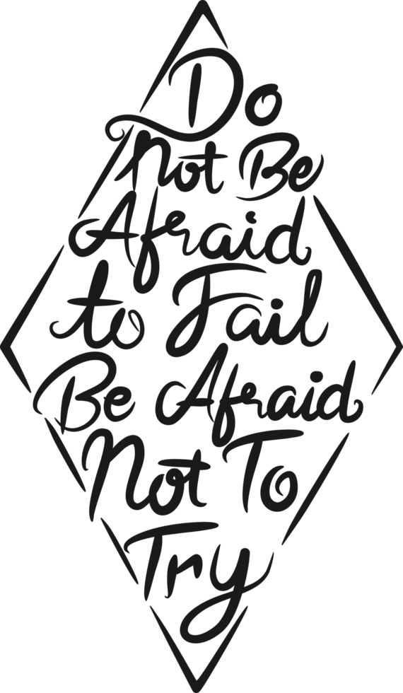 Do Not be Afraid to Fail be Afraid Not to Try, Motivational Typography Quote Design. png