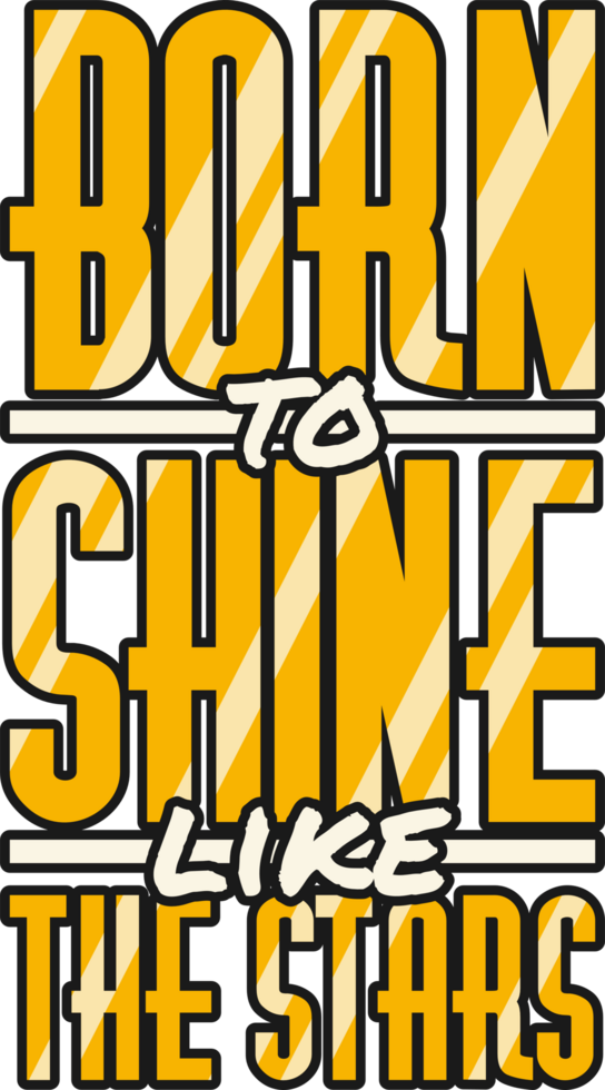 Born to Shine Like the Stars, Motivational Typography Quote Design. png
