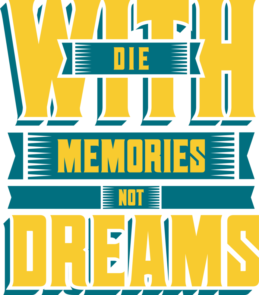 dood gaan met herinneringen niet dromen, motiverende typografie citaat ontwerp. png