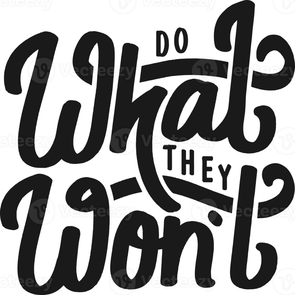Do What They Won't, Motivational Typography Quote Design. png