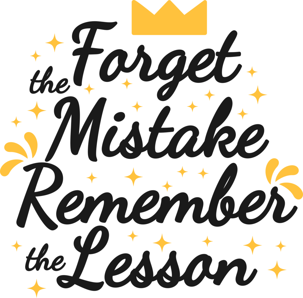 Forget the Mistake Remember the Lesson, Motivational Typography Quote Design. png