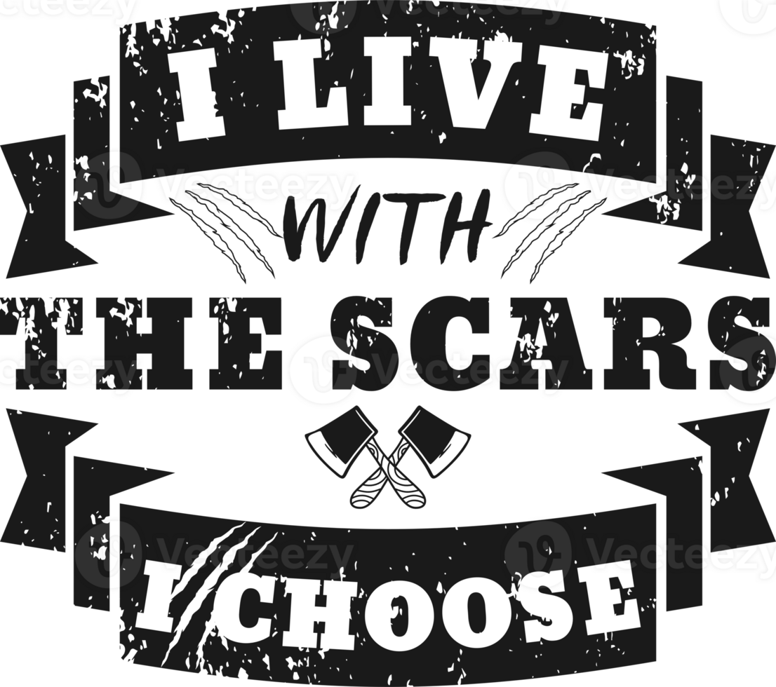 I Live With the Scars I Choose, Motivational Typography Quote Design. png