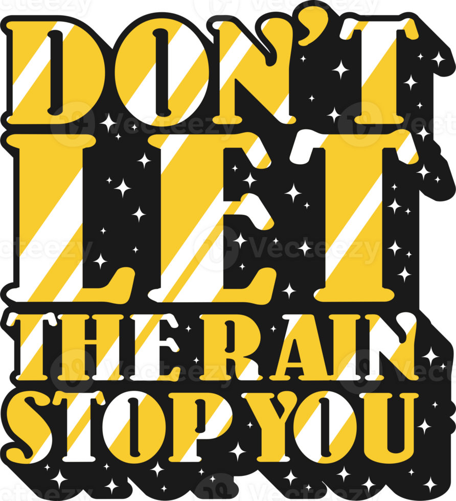 Don't Let the Rain Stop You Motivation Typography Quote Design.. png