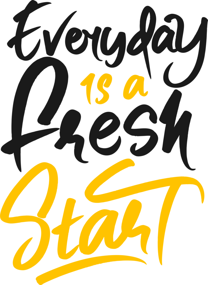 Everyday is a Fresh Start, Motivational Typography Quote Design. png