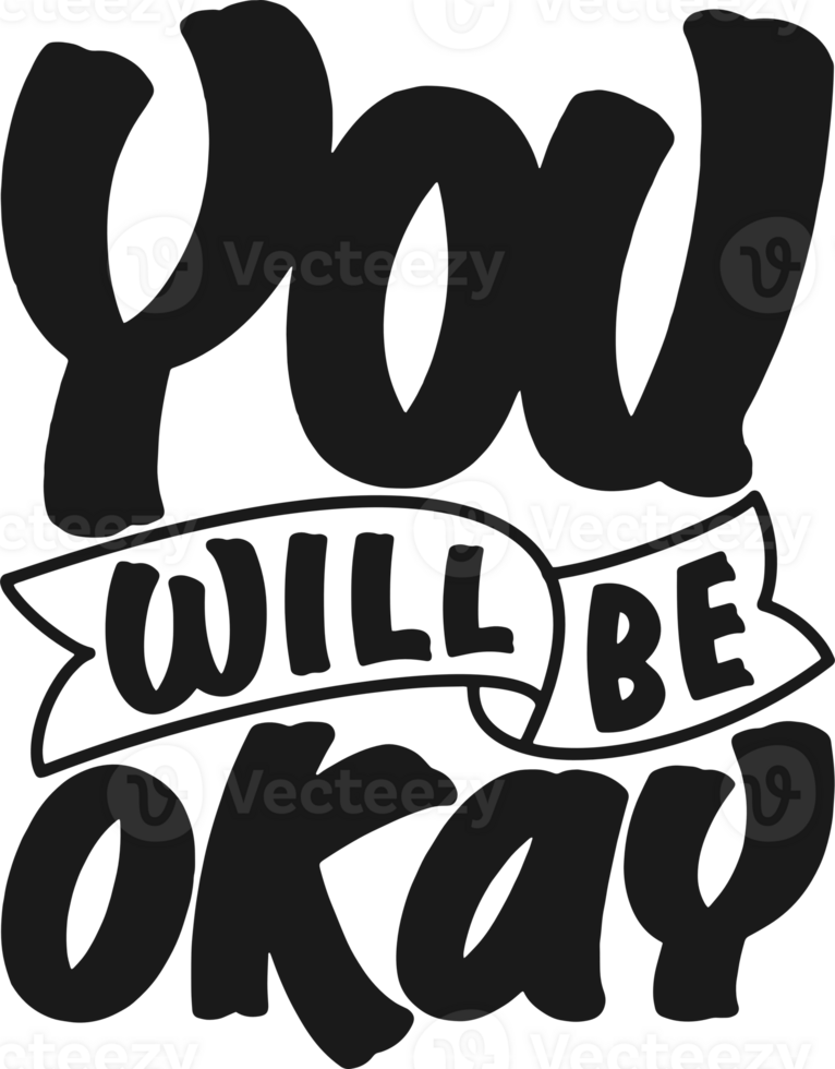You Will be Okay, Motivational Typography Quote Design. png