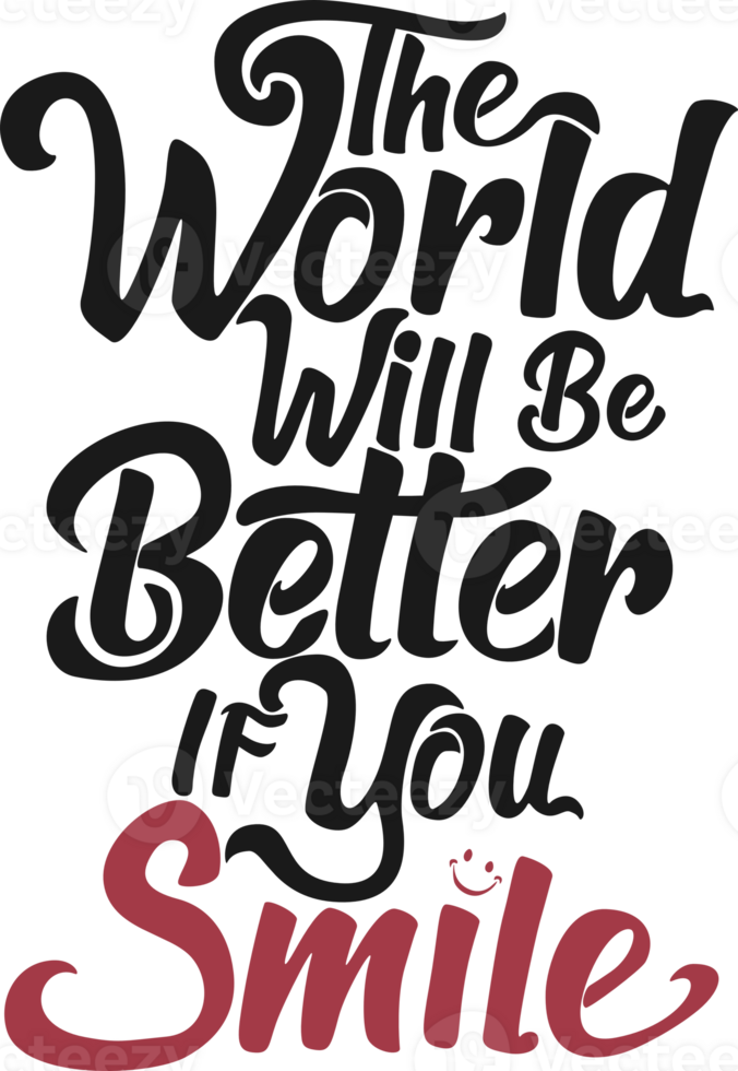 The World Will Be Better If You Smile, Motivational Typography Quote Design. png