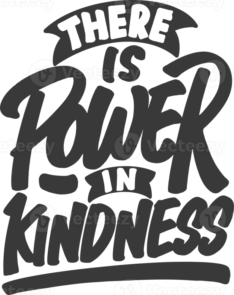 There is Power in Kindness, Motivational Typography Quote Design. png