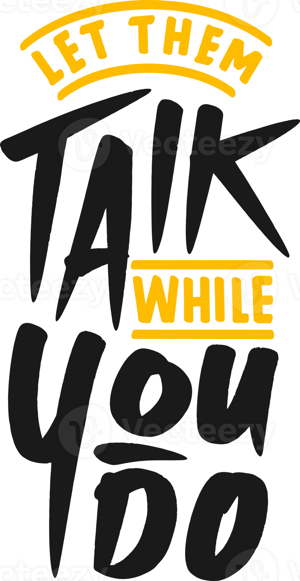 Let Them Talk While You Do, Motivational Typography Quote Design. 26565623 PNG