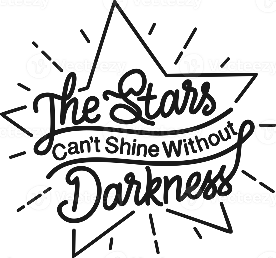 The Stars Can't Shine Without Darkness, Motivational Typography Quote Design. png