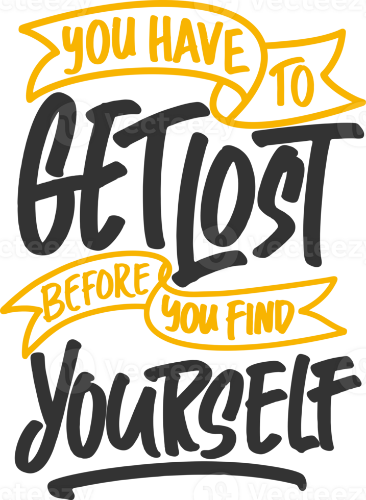 You Have To Get Lost Before You Find Yourself, Motivational Typography Quote Design. png
