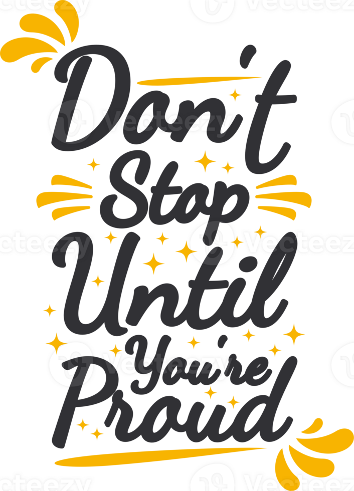 Don't Stop Until You're Proud, Motivational Typography Quote Design. png