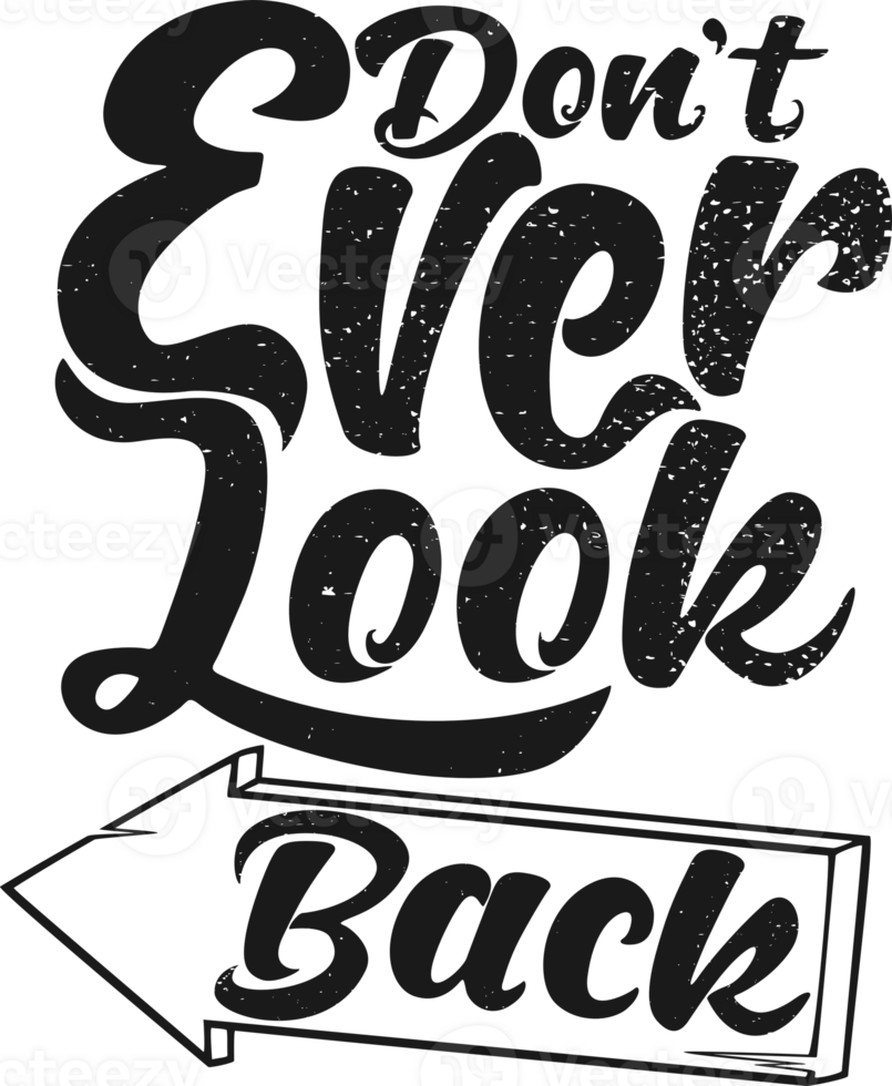 Don't Ever Look Back, Motivational Typography Quote Design. png