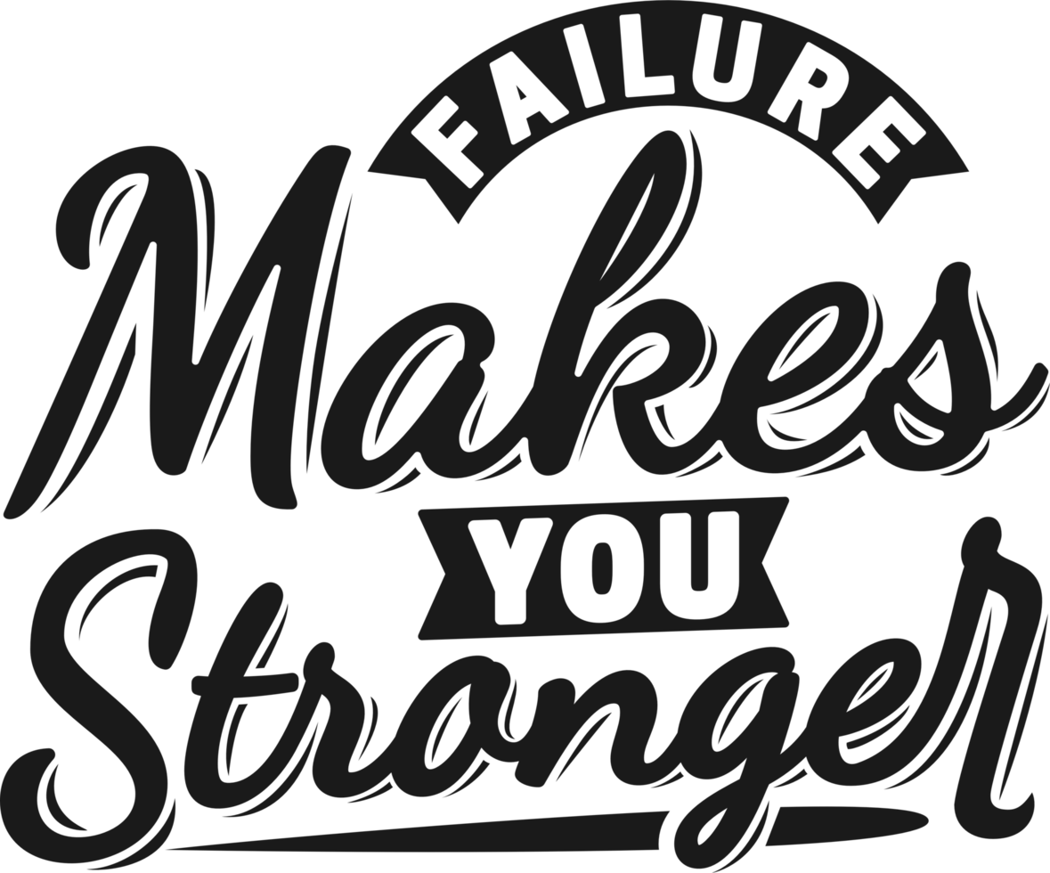 Failure Makes You Stronger, Motivational Typography Quote Design. png