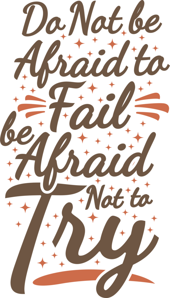 Do Not be Afraid to Fail be Afraid Not to Try, Motivational Typography Quote Design. png