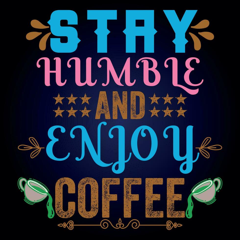 permanecer humilde y disfrutar café vector