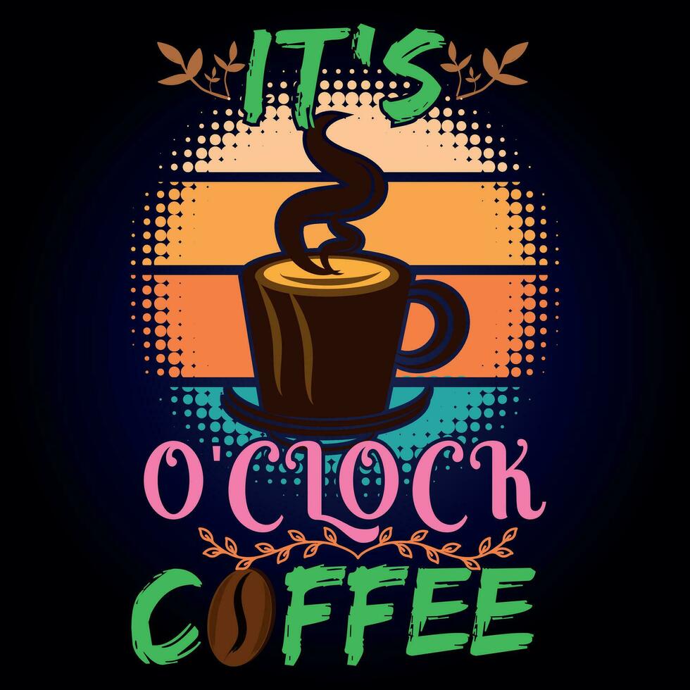 IT'S O'CLOCK COFFEE vector