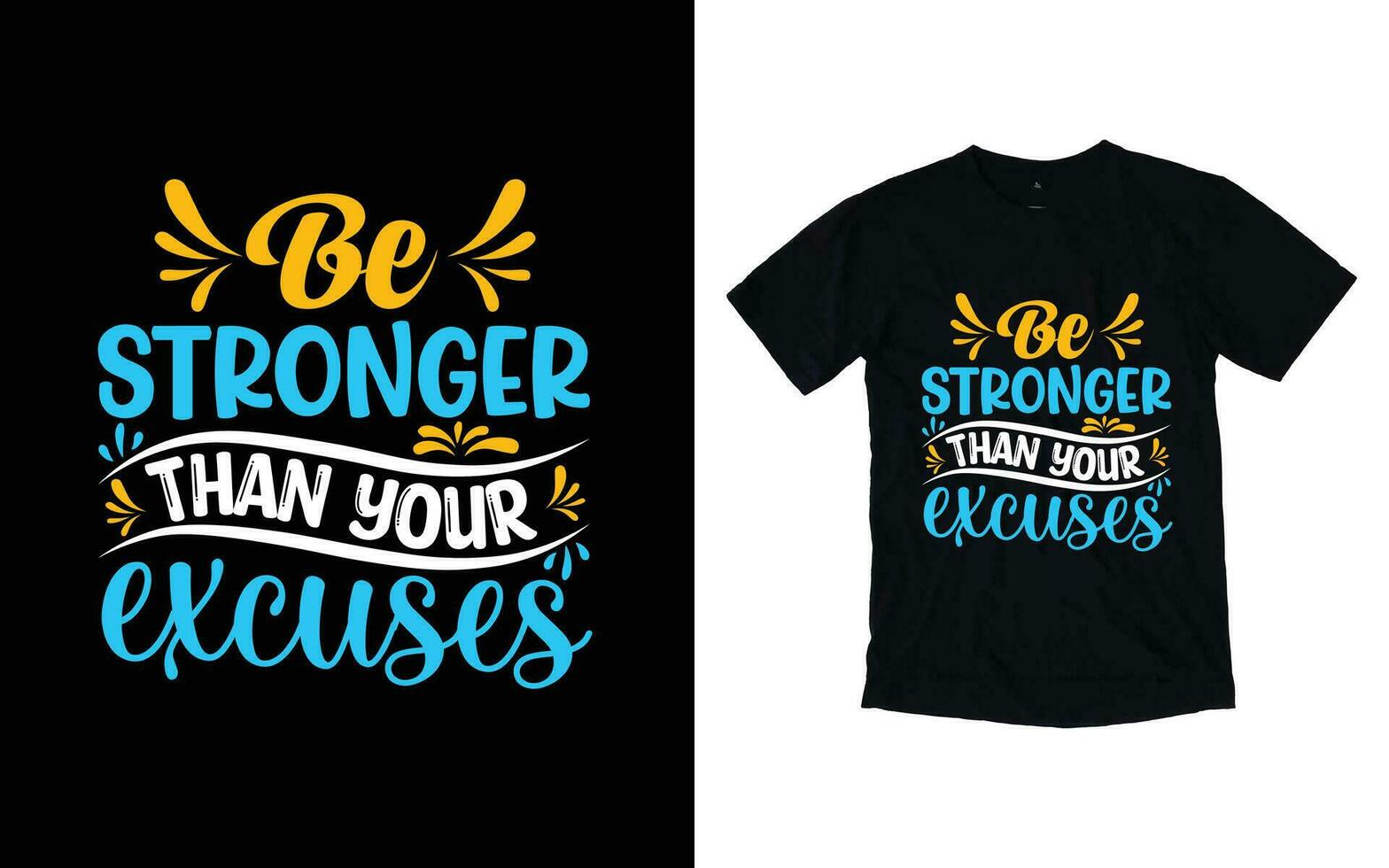 Be stronger than your excuses motivational typography t-shirt design, Inspirational t-shirt design, Positive quotes t-shirt design vector