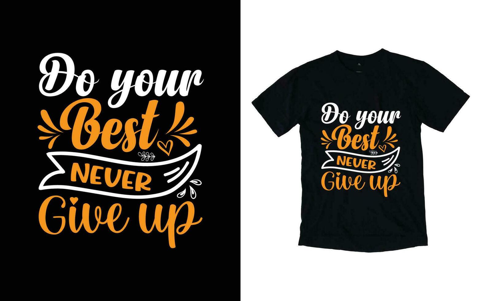 Do your best never give up motivational typography t-shirt design, Inspirational t-shirt design, Positive quotes t-shirt design vector