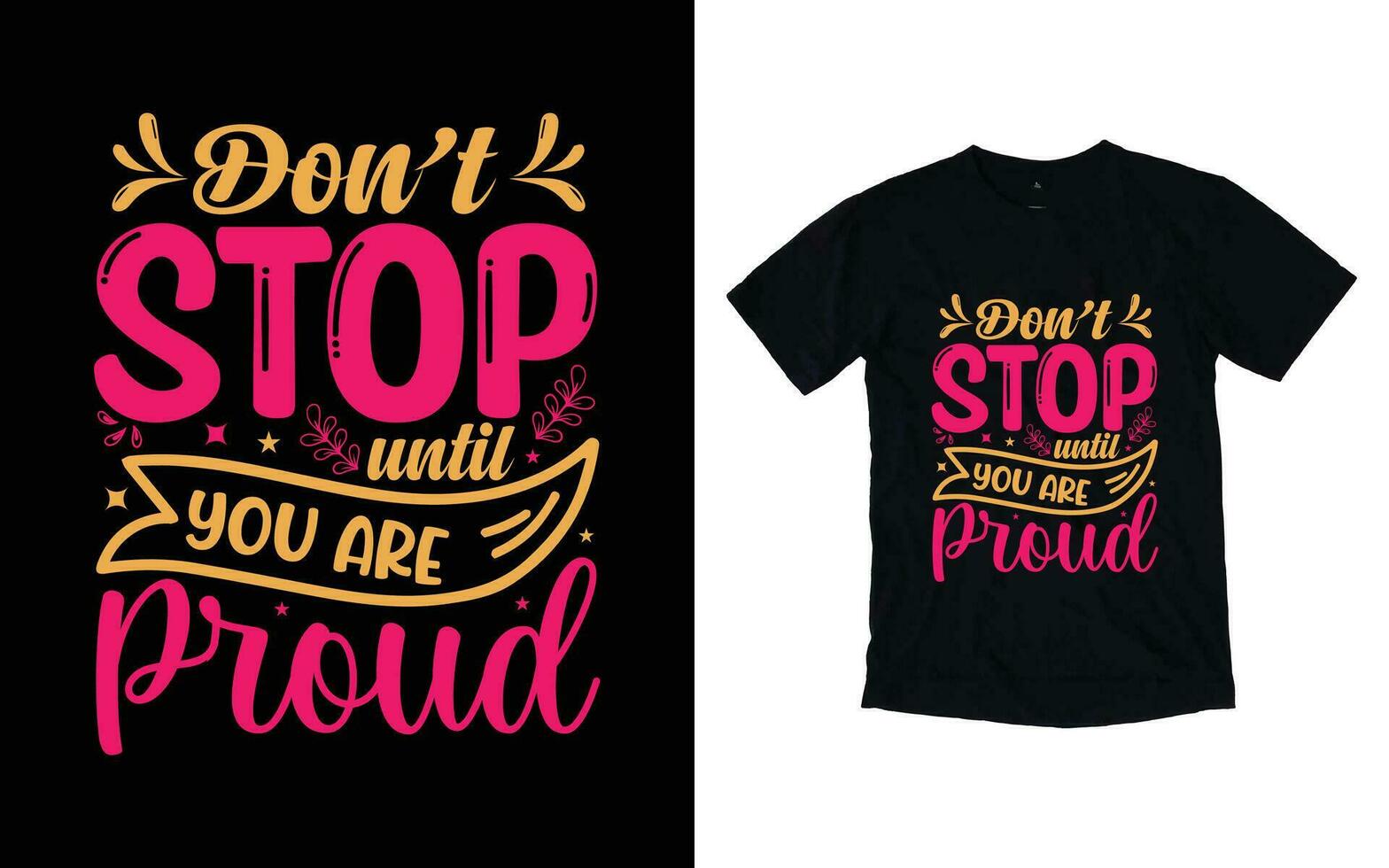 Don't stop until you are proud motivational typography t-shirt design, Inspirational t-shirt design, Positive quotes t-shirt design vector