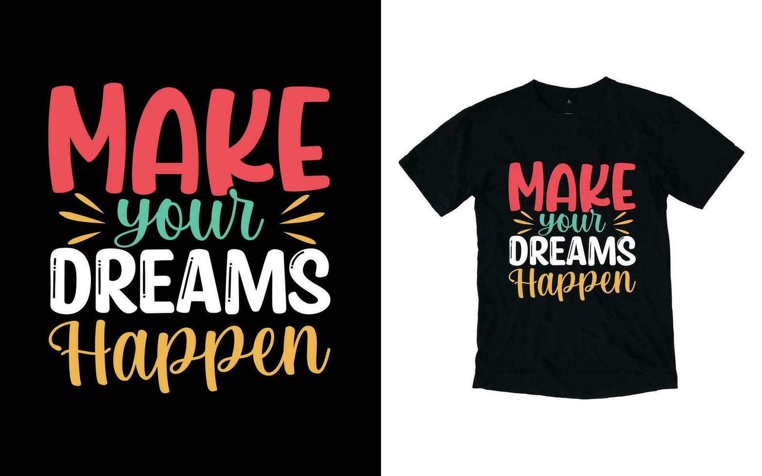 Make your dreams happen motivational typography t-shirt design, Inspirational t-shirt design, Positive quotes t-shirt design vector