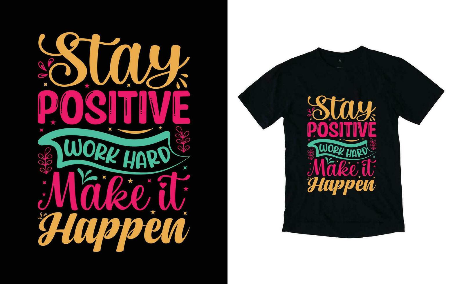 permanecer positivo trabajo difícil hacer eso ocurrir motivacional tipografía camiseta diseño, inspirador camiseta diseño, positivo citas camiseta diseño vector