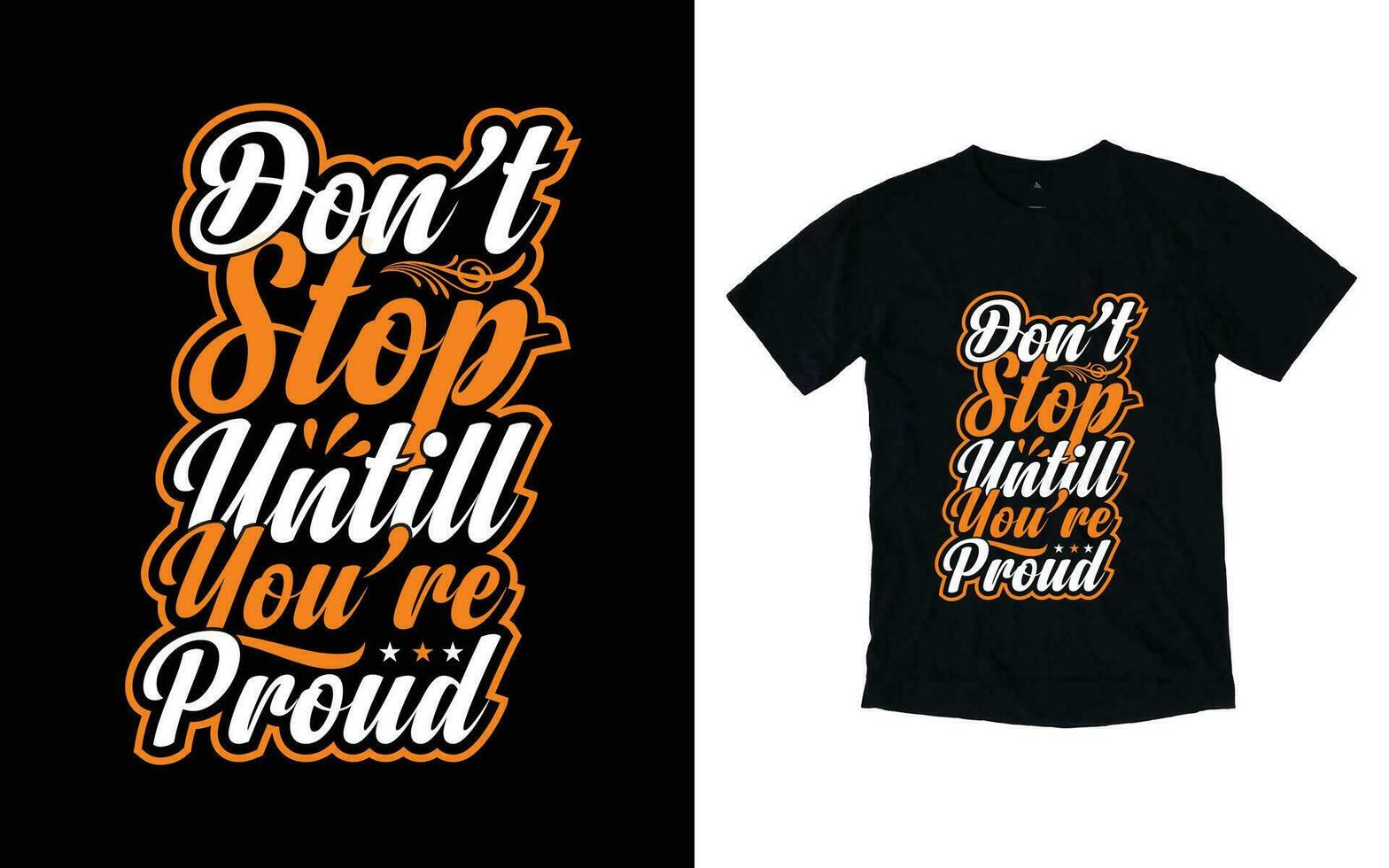 Don't stop until you're proud motivational typography t-shirt design, Inspirational t-shirt design, Positive quotes t-shirt design vector