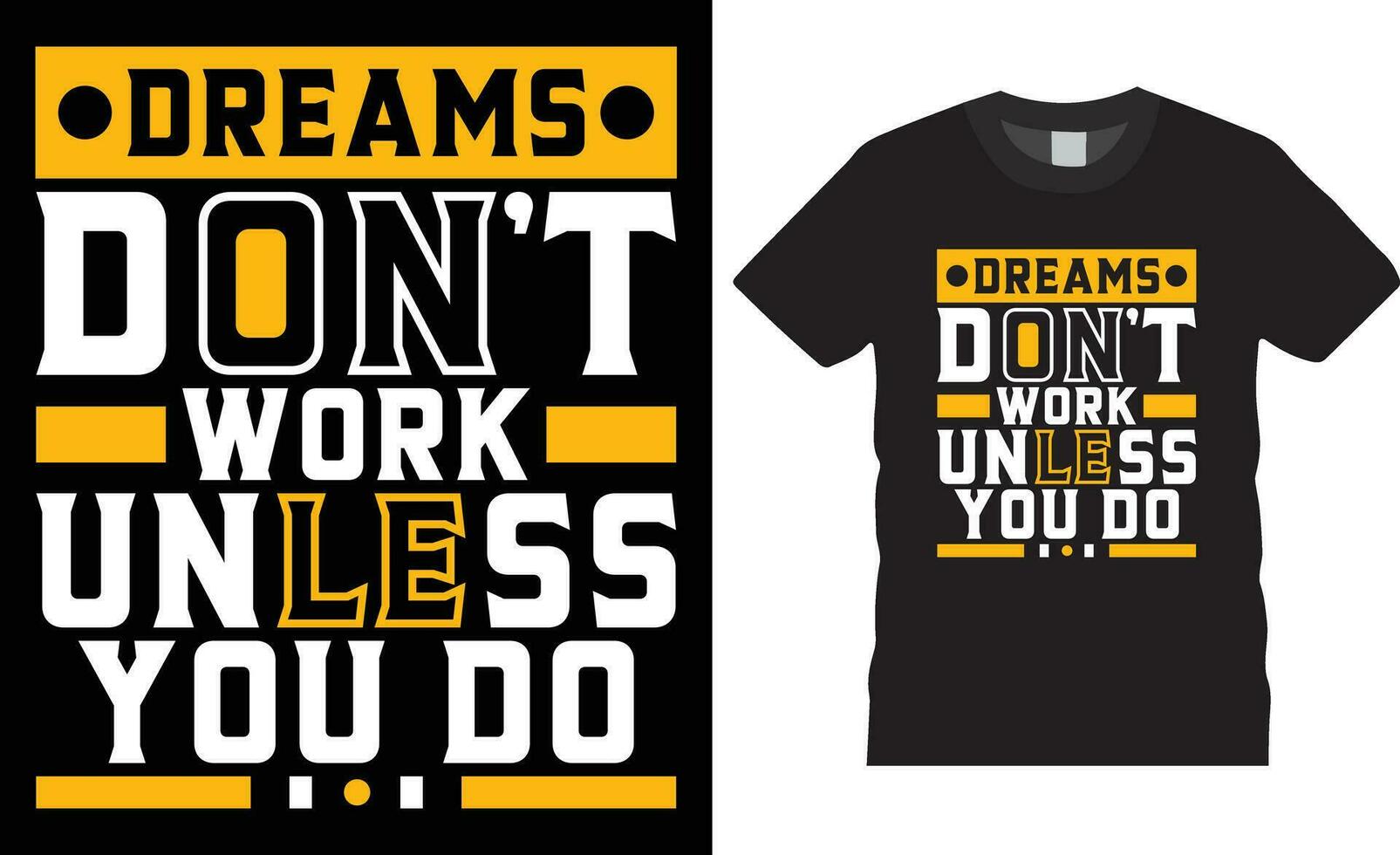 Typography and graphic t-shirt and design print template.Dreams don't work unless you do vector