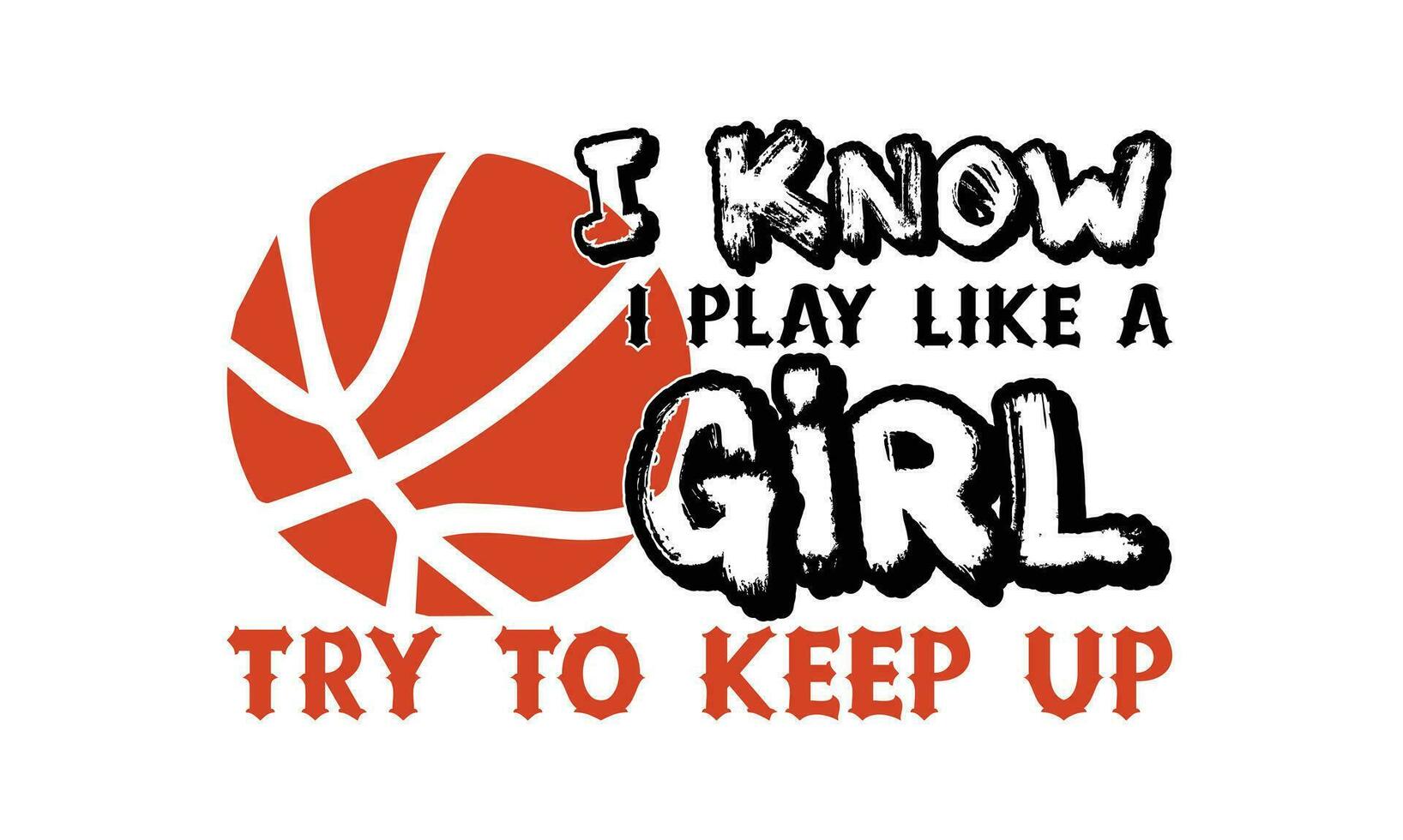 I Know I Play Like A Girl Try To Keep Up T Shirt Vector Design