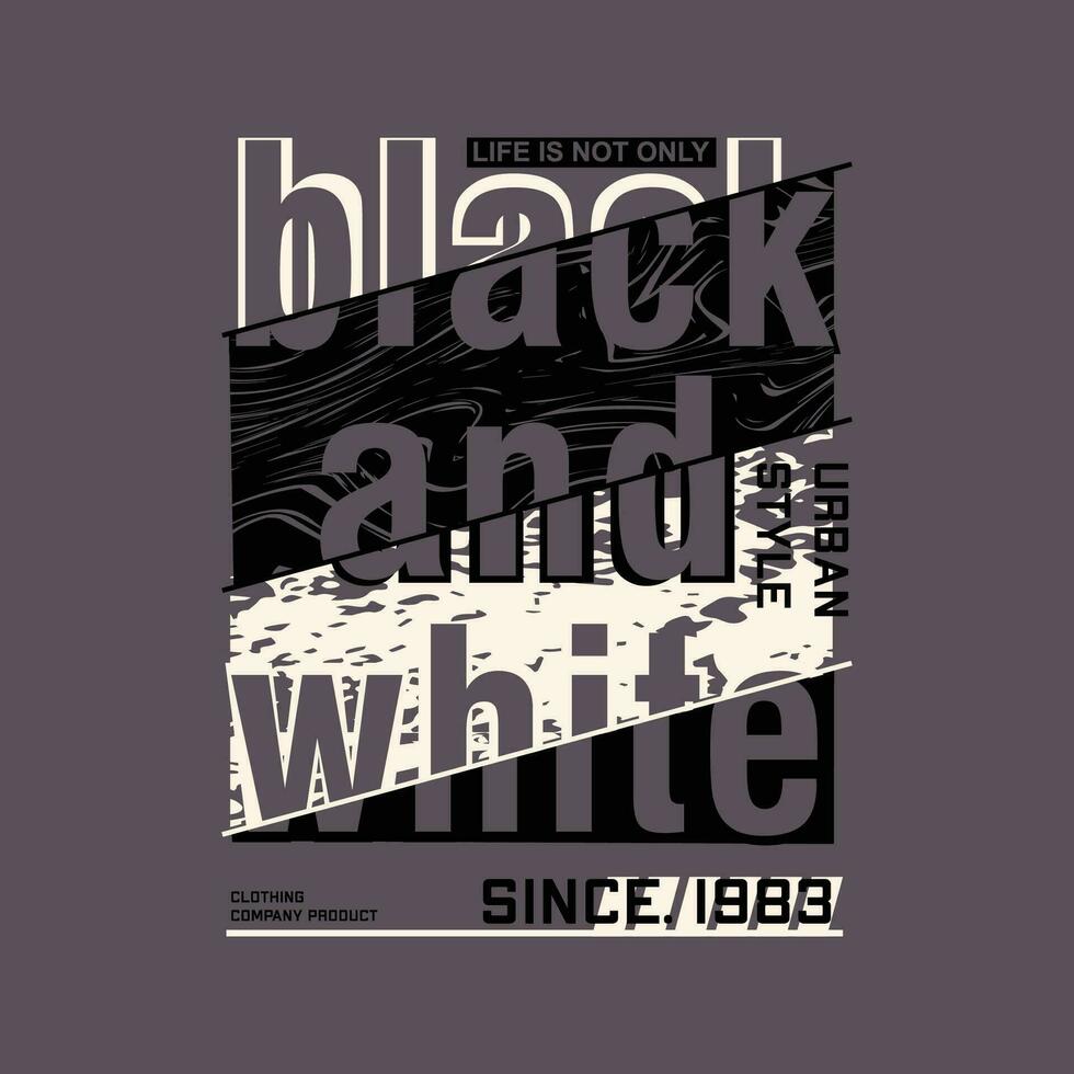 black and white slogan lettering, abstract graphic, typography vector, t shirt print, casual style, and other use vector