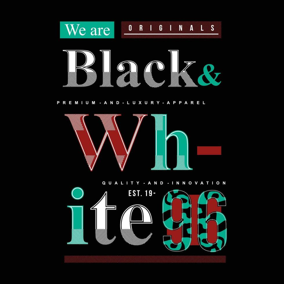 black white slogan lettering, abstract graphic, typography vector, t shirt print, casual style, and other use vector