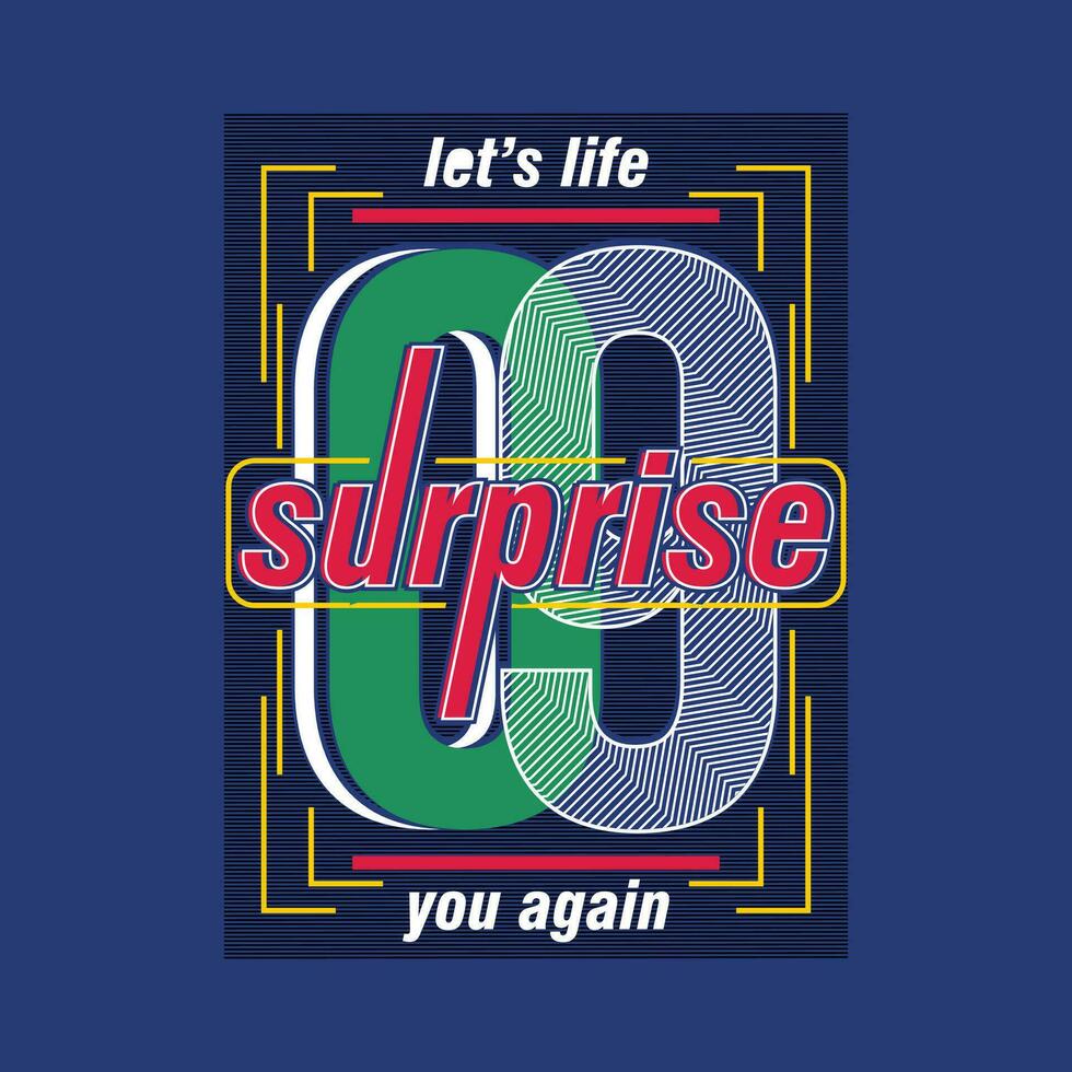 let's life surprise slogan graphic, t shirt vector, illustration, for cool casual mens style vector