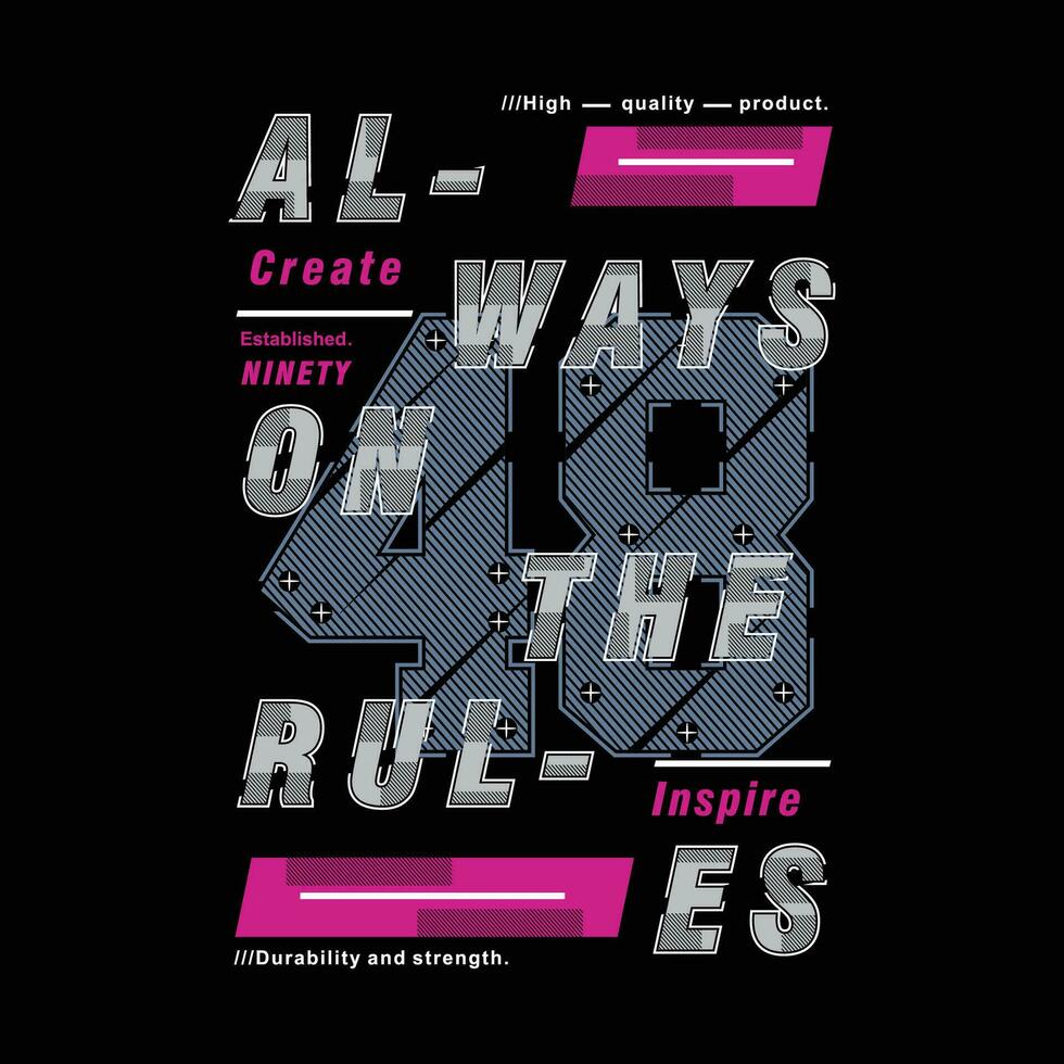 always on the rules abstract graphic, typography vector, t shirt design illustration, good for ready print, and other use vector