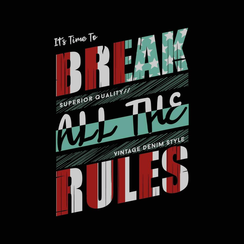 break all the rules typography slogan graphic, t shirt vector, illustration, for cool casual mens style vector