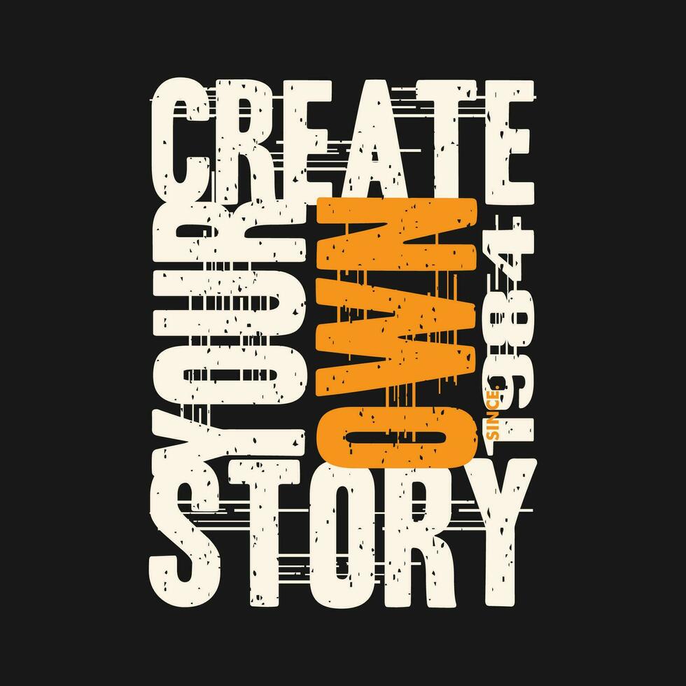 create your own story slogan lettering, abstract graphic, typography vector, t shirt print, casual style, and other use vector