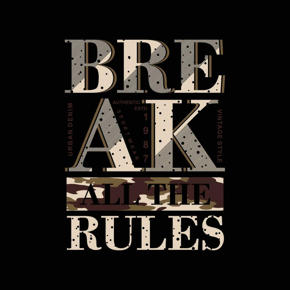break all the rules typography slogan graphic, t shirt vector, illustration, for cool casual mens style vector