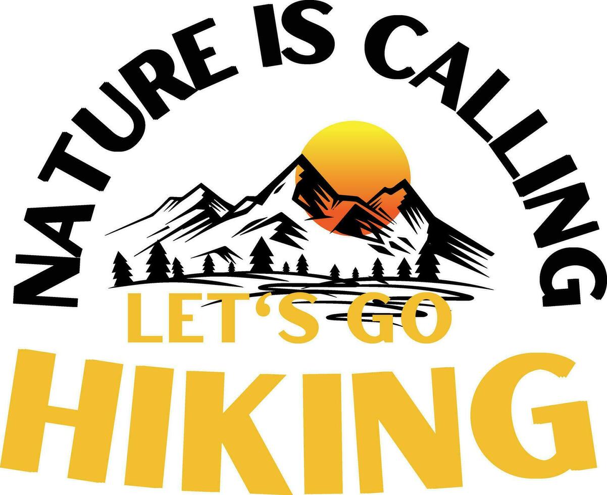 Nature Is Calling Lets Go Hiking, Summer Hiking Design vector