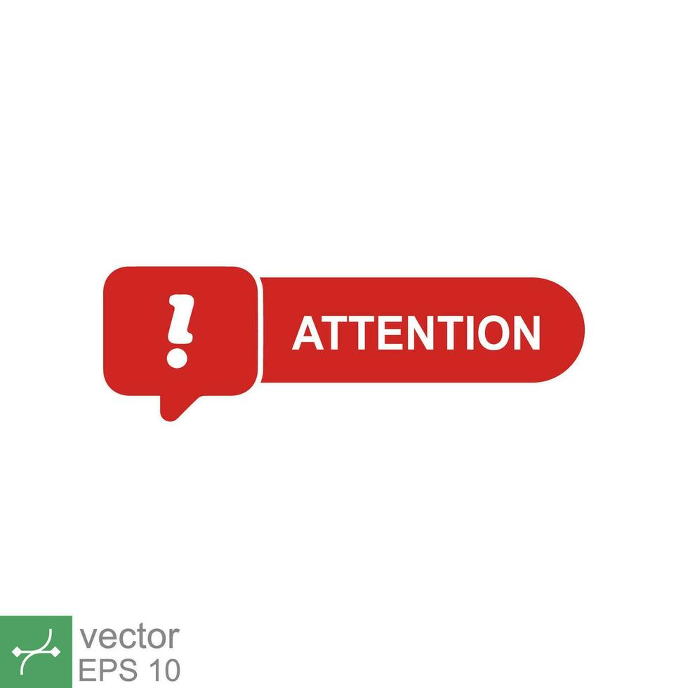 Red attention button. Simple flat style. Exclamation mark in speech bubble, danger warning, hazard, banner design. Vector illustration isolated on white background. EPS 10.