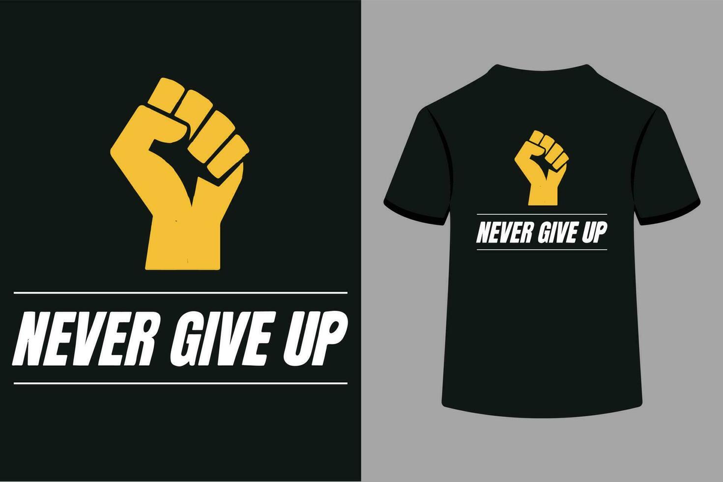 Never give up best T-Shirt design vector
