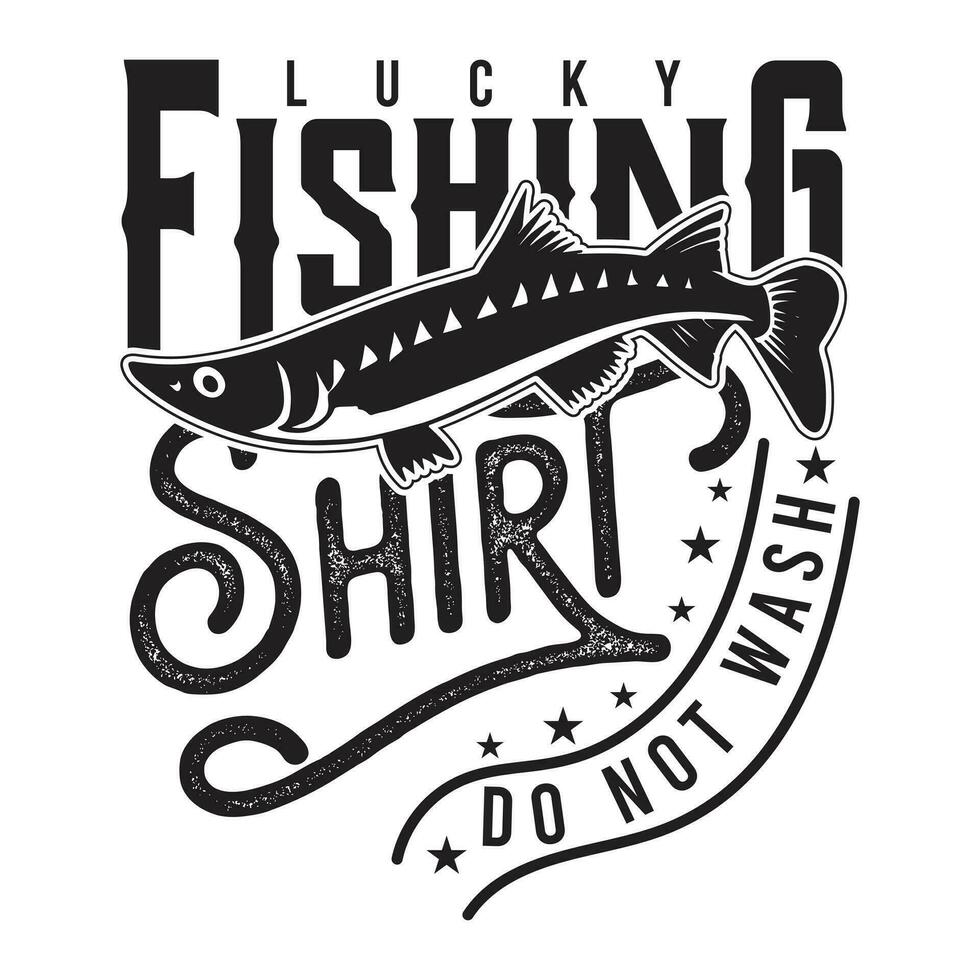 lucky fishing shirt do not wash,fishing t-shirt design, fishing logo, fishing vector. vector