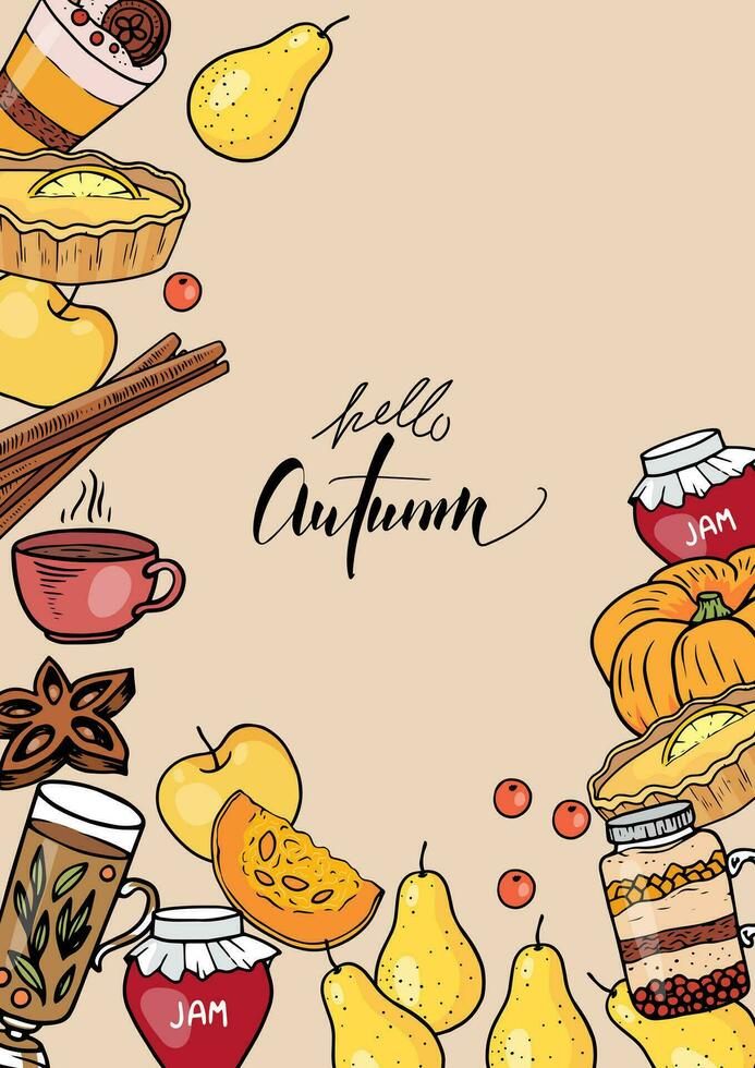 Autumn template with jam, lemon tart, jar dessert, pumpkin, apple, cup of coffee,tea, pear, cinnamon, anise. Design element for seasonal menu on beige background. Hello Autumn handwritten inscription vector