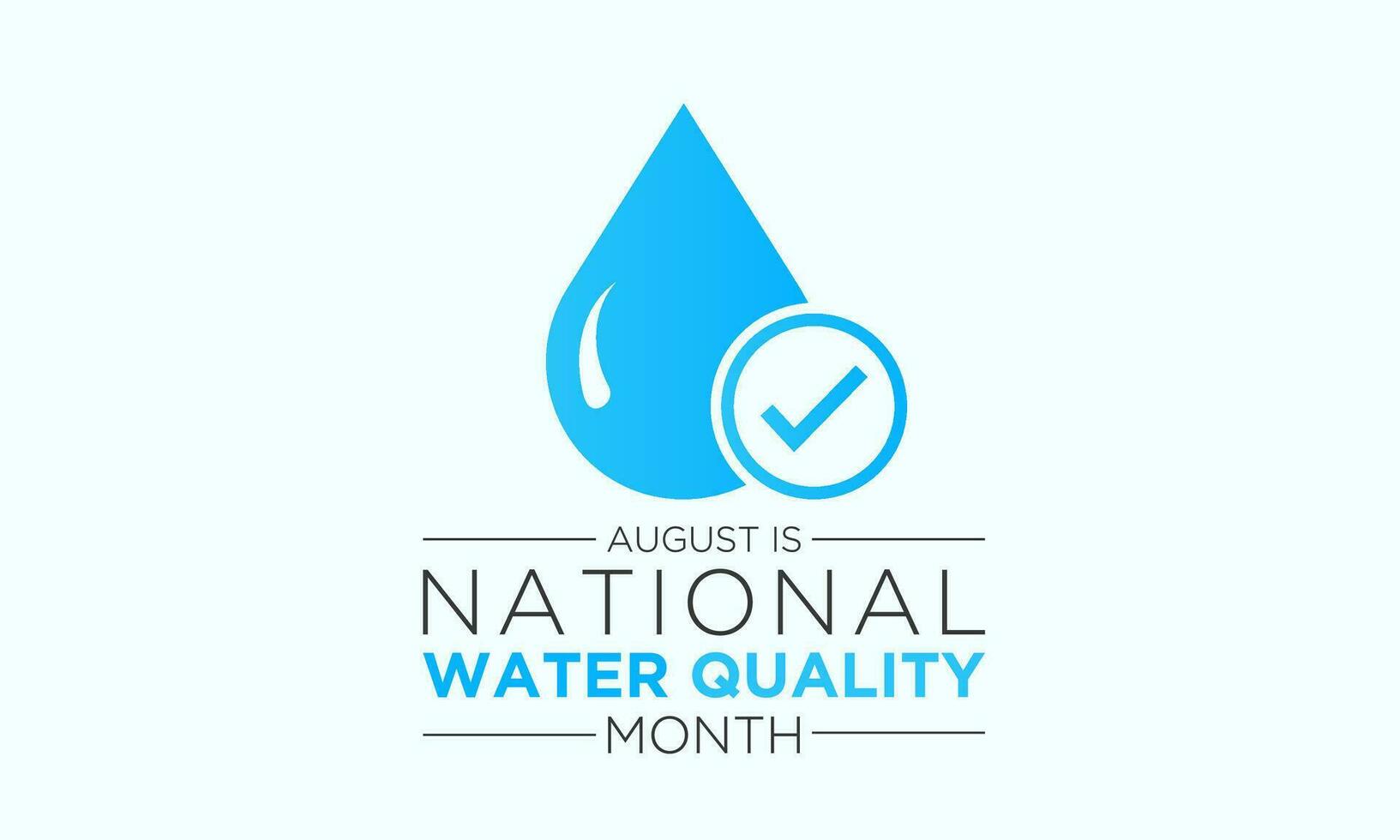 National water quality month is observed every year in august. August is national water quality month. Vector template for banner, greeting card, poster with background. Vector illustration.